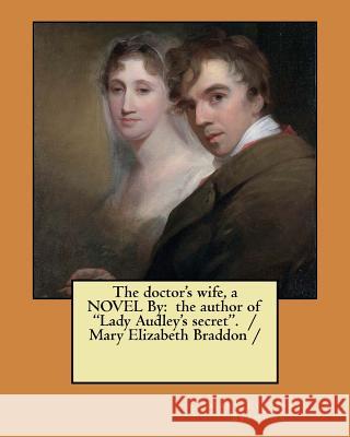 The doctor's wife, a NOVEL By: the author of 
