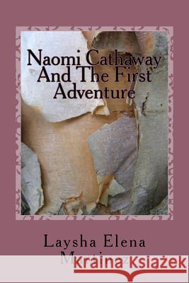 Naomi Cathaway And The First Adventure Elena Martinez, Laysha Victoria 9781546942542