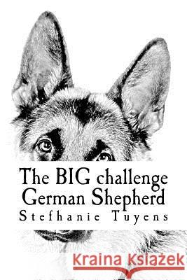 The BIG challenge German Shepherd: Coloring Book For Adults Tuyens, Stefhanie 9781546944850 Createspace Independent Publishing Platform