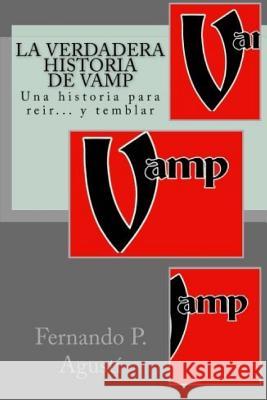La verdadera historia de Vamp: Las aventuras de Vamp: primera parte Agusti, Fernando Perez 9781546949619 Createspace Independent Publishing Platform