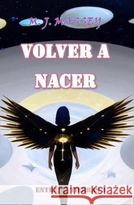 Volver a nacer. M J Massey   9781546949695 Createspace Independent Publishing Platform