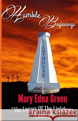 Humble Beginnings: The Legacy of the Lighthouse Church (COLOR VERSION): Colored Photos Green, Mary Edna 9781546953173