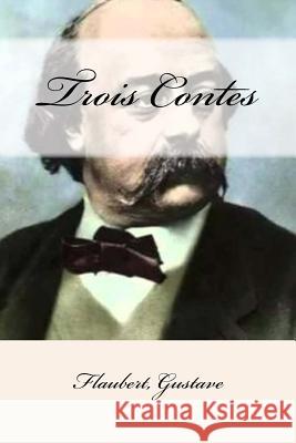 Trois Contes Flaubert Gustave Mybook 9781546953272 Createspace Independent Publishing Platform