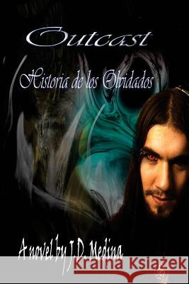 Outcast: Historia de los Olvidados Jd Medina 9781546954118 Createspace Independent Publishing Platform