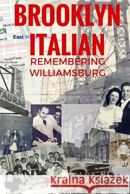 Brooklyn Italian: Remembering Williamsburg P. C. Marotta Christian Cipollini John Surico 9781546954545