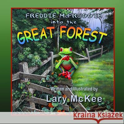 Freddie McFroggie into the Great Forest Fenske, Gary 9781546955856 Createspace Independent Publishing Platform