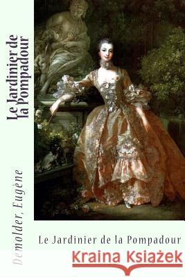 Le Jardinier de la Pompadour Demolder Eugene Sir Angels 9781546956020 Createspace Independent Publishing Platform