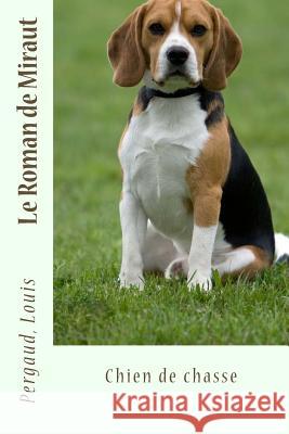 Le Roman de Miraut: Chien de chasse Sir Angels 9781546957003 Createspace Independent Publishing Platform