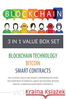 Blockchain: 3 Manuscripts - Blockchain Technology, Bitcoin (Digital Currencies), Smart Contracts: The Ultimate (Value For Money) C Finch, Victor 9781546958475 Createspace Independent Publishing Platform