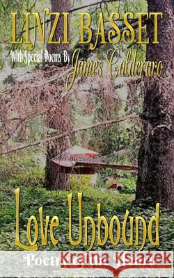 Love Unbound: Poetry of the Heart Linzi Basset James Claderaro Xtina Marie 9781546964629