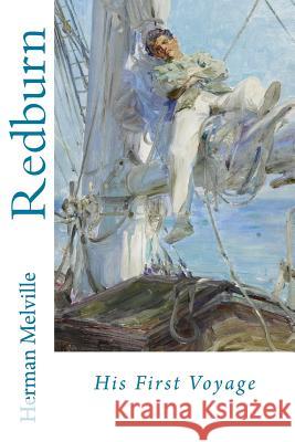 Redburn: His First Voyage Herman Melville 9781546965138 Createspace Independent Publishing Platform