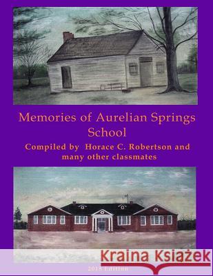 Memories of Aurelian Springs School Horace C. Robertson Jean Lewis Mohorn Pope 9781546966012