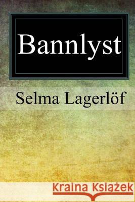 Bannlyst Selma Lagerlof 9781546966289 Createspace Independent Publishing Platform