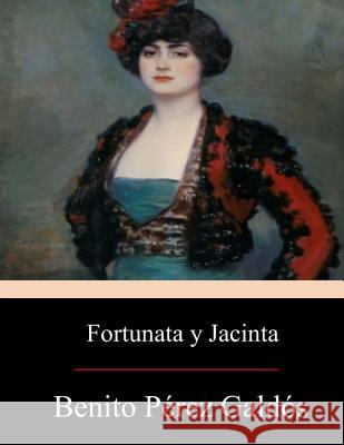 Fortunata y Jacinta: dos historias de casadas Galdos, Benito Perez 9781546966739 Createspace Independent Publishing Platform