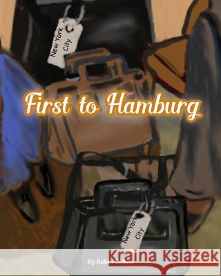 First to Hamburg Robin Cohen 9781546967958