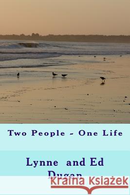 Two People - One Life Lynne K. Dugan Ed Dugan 9781546968160 Createspace Independent Publishing Platform