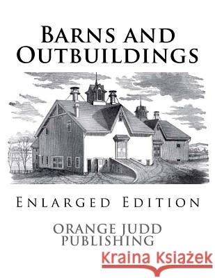 Barns and Outbuildings: Enlarged Edition Orange Judd Publishing Roger Chambers 9781546968191 Createspace Independent Publishing Platform