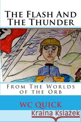 The Flash And The Thunder: From The Worlds Of The Orb Wc Quick 9781546968320 Createspace Independent Publishing Platform
