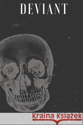 deviant: the obscenity of truth Singh, Arushi 9781546968467