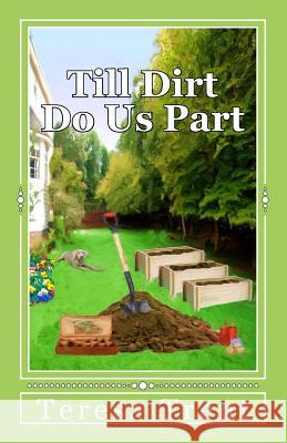 Till Dirt Do Us Part Teresa Trent 9781546969228 Createspace Independent Publishing Platform