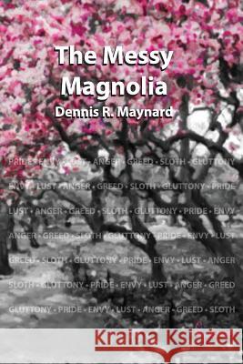 The Messy Magnolia: Book Nine Dennis Roy Maynard 9781546969471