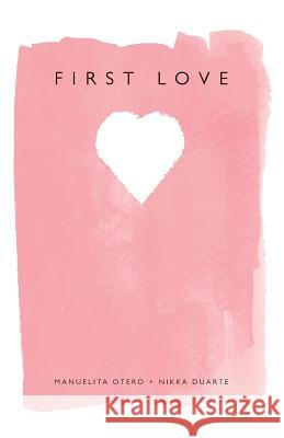 First Love Manuelita Otero Nikka Duarte 9781546969709