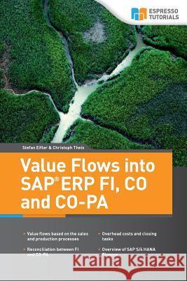 Value Flows into SAP ERP FI, CO and CO-PA Christoph Theis, Stefan Eifler 9781546971481 Createspace Independent Publishing Platform