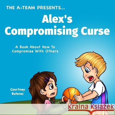 Alex's Compromising Curse: A Book About How To Compromise With Others Zieroth, Emily 9781546971948