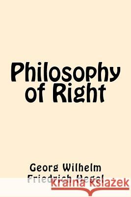 Philosophy of Right Georg Wilhelm Friedrich Hegel 9781546972143 Createspace Independent Publishing Platform