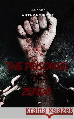 The Prisoner Of Zenda Anthony Hope 9781546972815 Createspace Independent Publishing Platform