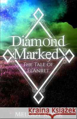 Diamond Marked: The Tale of El'Anret Klink, Melody 9781546973058 Createspace Independent Publishing Platform