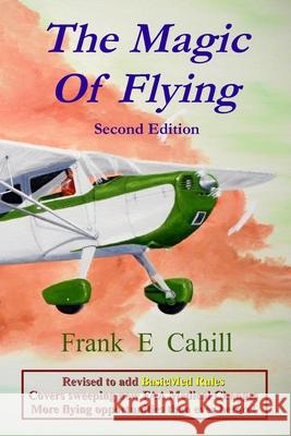 The Magic Of Flying Cahill, Frank E. 9781546973812 Createspace Independent Publishing Platform