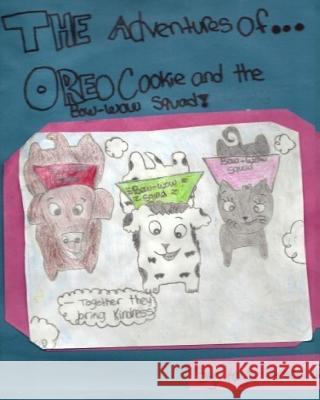 The Adventures of ... Oreo Cookie and the Bow-Wow Squad Kayla Grace Person 9781546974123 Createspace Independent Publishing Platform