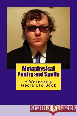 Metaphysical Poetry and Spells S. Rob 9781546974147 Createspace Independent Publishing Platform