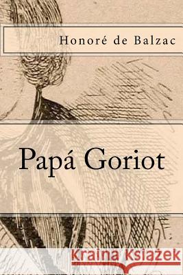 Papa Goriot Honore de Balzac 9781546975113