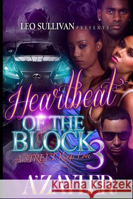 Heartbeat of the Block 3: A Street Kings Love A'Zayler 9781546976516