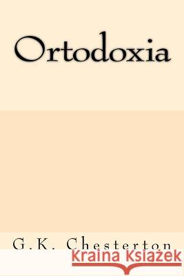 Ortodoxia (Spanish Edition) G. K. Chesterton 9781546976950 Createspace Independent Publishing Platform