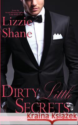 Dirty Little Secrets Lizzie Shane 9781546976981 Createspace Independent Publishing Platform