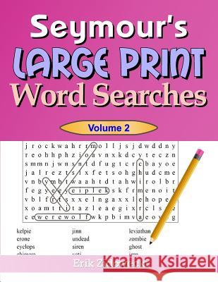 Seymour's Large Print Word Searches - Volume 2 Erik Zidowecki 9781546977476 Createspace Independent Publishing Platform