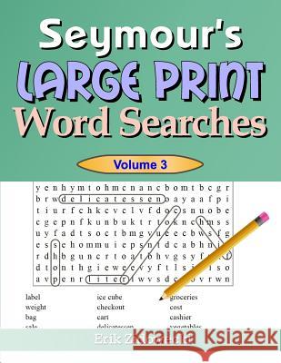 Seymour's Large Print Word Searches - Volume 3 Erik Zidowecki 9781546977599