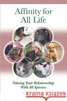 Affinity for All Life: Valuing Your Relationship with All Species Jen Ward 9781546977650