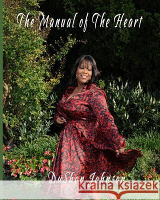 The Manual of The Heart Johnson, Du'shon 9781546978756 Createspace Independent Publishing Platform