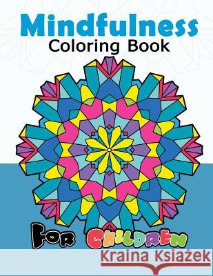 Mindfulness Coloring Book for Childredn: Easy Mandala, Doodle Patterns for Beginner and Kids Mindfulness Coloring Artist 9781546979920 Createspace Independent Publishing Platform