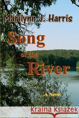 Song of the River Marilynn J. Harris 9781546980162 Createspace Independent Publishing Platform