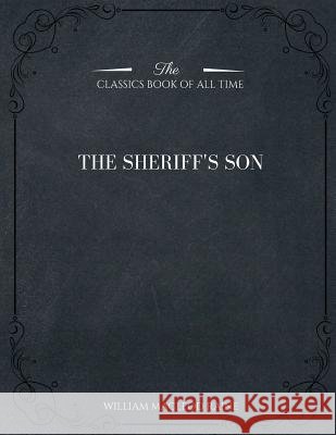 The Sheriff's Son William MacLeod Raine 9781546982463