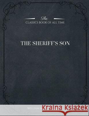 The Sheriff's Son William MacLeod Raine 9781546982463