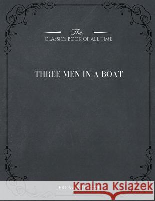 Three Men in a Boat Jerome K. Jerome 9781546982746 Createspace Independent Publishing Platform