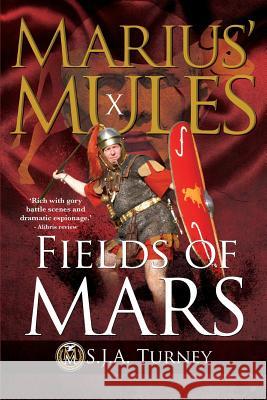 Marius' Mules X: Fields of Mars S. J. a. Turney 9781546983194 Createspace Independent Publishing Platform