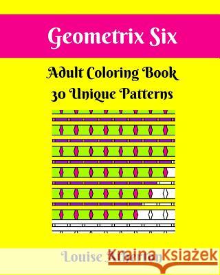Geometrix Six: A Coloring Book for Adults Louise Atherton 9781546985778