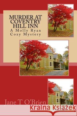 Murder at Coventry Hill Inn: A Molly Ryan Mystery Jane O'Brien 9781546987468 Createspace Independent Publishing Platform